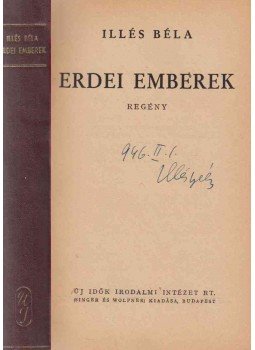 Illés Béla - Erdei emberek (aláírt) Illés Béla - Erdei emberek (aláírt), Budapest 1946 antikvár könyv