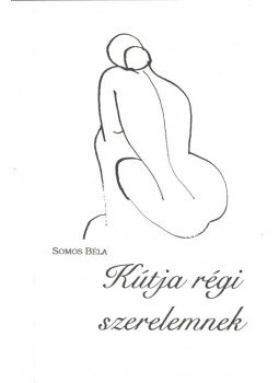 Somos Béla - Kútja régi szerelemnek (dedikált) Somos Béla - Kútja régi szerelemnek (dedikált), Budapest 1996 antikvár könyv