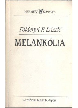 Földényi F. László - Melankólia (dedikált) Földényi F. László - Melankólia (dedikált), Budapest 1992 antikvár könyv