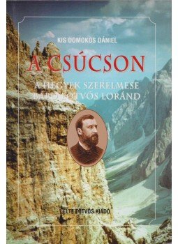 Kis Domokos Dániel - A csúcson Kis Domokos Dániel - A csúcson, Budapest 1998 antikvár könyv