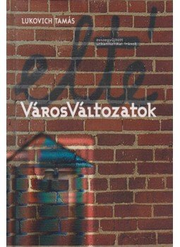 Lukovich Tamás - VárosVáltozatok Lukovich Tamás - VárosVáltozatok, Budapest 2002 antikvár könyv