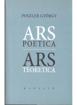 Poszler György - Ars poetica - Ars theoretica (dedikált), Budapest 2006 antikvár könyv