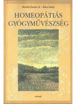 Horváth Katalin, Bóna László - Homeopátiás gyógyművészség (dedikált), Budapest 1999 antikvár könyv