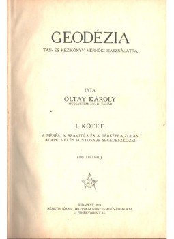 Oltay Károly - Geodézia I-IV. (egy kötetben), Budapest 1919 antikvár könyv