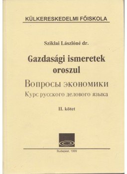 Sziklai Lászlóné dr. - Gazdasági ismeretek oroszul II. kötet, Budapest 1999 antikvár könyv
