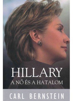 Carl Bernstein - Hillary Carl Bernstein - Hillary, Pécs 2008 antikvár könyv