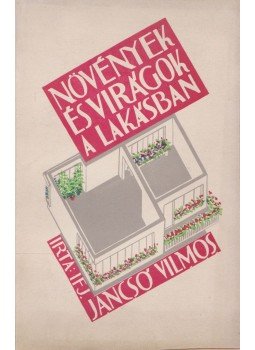 Jancsó Vilmos - Növények és virágok a lakásban, Budapest 0 antikvár könyv