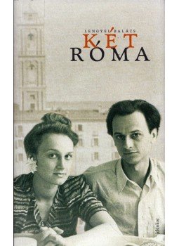 Lengyel Balázs - Két Róma Lengyel Balázs - Két Róma, Budapest 2018 antikvár könyv