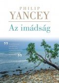 PHILIP YANCEY  - Az imádság - új