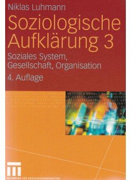 Niklas Luhmann - Soziologische Aufklärung 3 - Soziales System, Gesellschaft, Organisation, Wiesbaden 2005 antikvár könyv