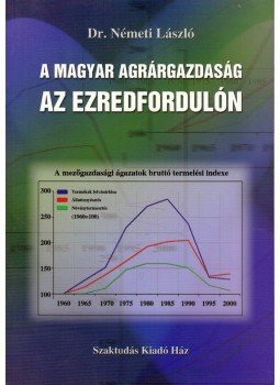 Németi László - A magyar agrárgazdaság az ezredfordulón, Budapest 2003 antikvár könyv