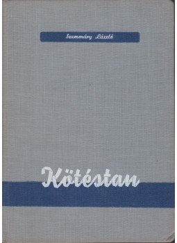 Szemmáry László - Kötéstan Szemmáry László - Kötéstan, Budapest 1959 antikvár könyv