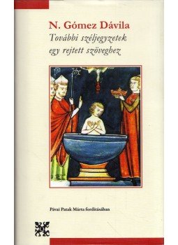 Nicolas Gómez Dávila - További széljegyzetek egy rejtett szöveghez, Budapest 2014 antikvár könyv