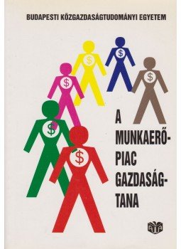 Galasi Péter - A munkaerőpiac gazdaságtana Galasi Péter - A munkaerőpiac gazdaságtana, Budapest 1994 antikvár könyv