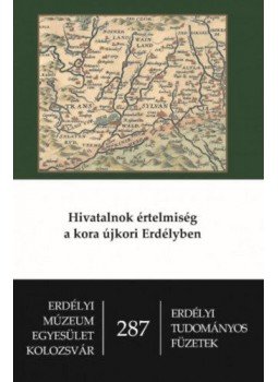  - Hivatalnokértelmiség a kora újkori Erdélyben, null 2017 antikvár könyv