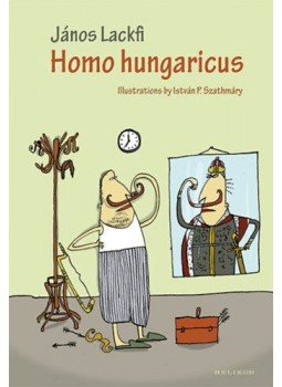 Lackfi János - Homo hungaricus Lackfi János - Homo hungaricus, 2018 antikvár könyv