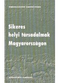 Bódi Ferenc,Bőhm Antal - Sikeres helyi társadalmak Magyarországon