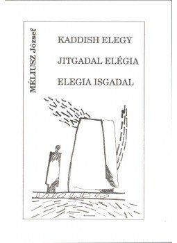 Méliusz József - Kaddish elegy - Jitgadal elégia - Elegia Isgadal Méliusz József - Kaddish elegy - Jitgadal elégia - Elegia Isgadal, Budapest 0 antikvár könyv
