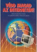 Pulai András,Tóth Péter,Sziklássy Fábián - Védd magad az interneten!