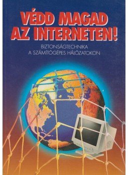 Pulai András, Tóth Péter, Sziklássy Fábián - Védd magad az interneten! Pulai András, Tóth Péter, Sziklássy Fábián - Védd magad az interneten!, 1997 antikvár könyv
