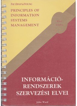 John Ward - Információrendszerek szervezési elvei John Ward - Információrendszerek szervezési elvei, Budapest 1998 antikvár könyv