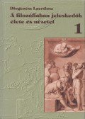 Diogenész Laertiosz - A filozófiában jeleskedők élete és nézetei 1.