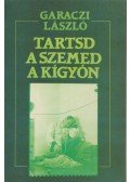 Garaczi László - Tartsd a szemed a kígyón