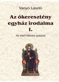 Vanyó László - Az ókeresztény egyház irodalma I. - Az első három század