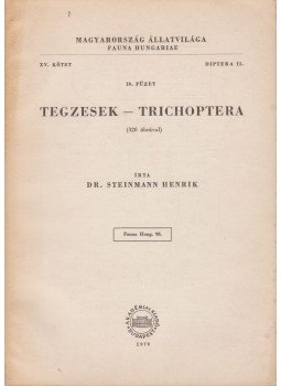 Steinmann Henrik - Tegzesek - Trichoptera Steinmann Henrik - Tegzesek - Trichoptera, Budapest 1970 antikvár könyv