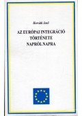 Horváth Jenő - Az európai integráció története napról napra 1945-1995