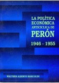 Walther Alberto Marcolini - La política económica anticiclica de Perón 1946-1955 (dedikált)