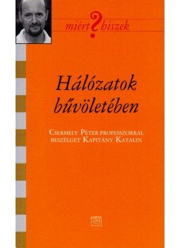 Csermely Péter, Kapitány Katalin - Hálózatok bűvöletében Csermely Péter, Kapitány Katalin - Hálózatok bűvöletében, Budapest 2010 antikvár könyv