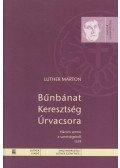 Luther Márton - Bűnbánat Keresztség Úrvacsora
