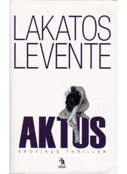 Lakatos Levente - Aktus Lakatos Levente - Aktus, Budapest 2014 antikvár könyv