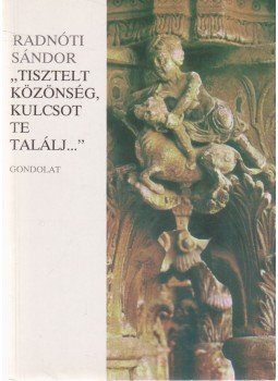 Radnóti Sándor - ,,Tisztelt közönség, kulcsot te találj..." Radnóti Sándor - ,,Tisztelt közönség, kulcsot te találj...", Budapest 1990 antikvár könyv