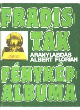 Nagy Béla - Fradisták fényképalbuma (3-4.) Nagy Béla - Fradisták fényképalbuma (3-4.), null 1985 antikvár könyv
