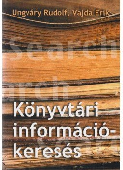 Ungváry Rudolf, Vajda Erik - Könyvtári információkeresés Ungváry Rudolf, Vajda Erik - Könyvtári információkeresés, Budapest 2002 antikvár könyv