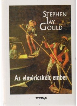 Stephen Jay Gould - Az elméricskélt ember Stephen Jay Gould - Az elméricskélt ember, Budapest 1999 antikvár könyv