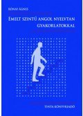 Rónay Ágnes - Emelt szintű angol nyelvtan gyakorlatokkal