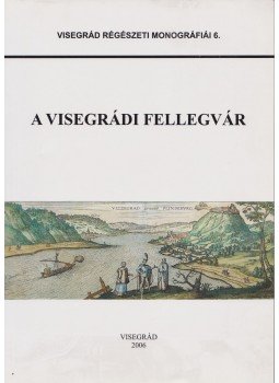 Buzás Gergely - A visegrádi fellegvár Buzás Gergely - A visegrádi fellegvár, Visegrád 2006 antikvár könyv
