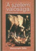 Weissmahr Béla - A szellem valósága