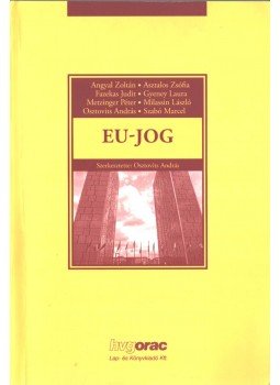 Osztovits András, Angyal Zoltán, Asztalos Zsófia, Fazekas Judit, Gyeney Laura, Metzinger Péter, Milassin László, Szabó Marcel - EU-jog Osztovits András, Angyal Zoltán, Asztalos Zsófia, Fazekas Judit, Gyeney Laura, Metzinger Péter, Milassin László, Szabó Marcel - EU-jog, Budapest 2012 antikvár könyv