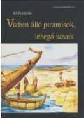 Sörös István - Vízben álló piramisok, lebegő kövek