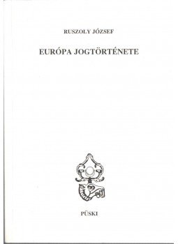 Ruszoly József - Európa jogtörténete Ruszoly József - Európa jogtörténete, Budapest 2006 antikvár könyv