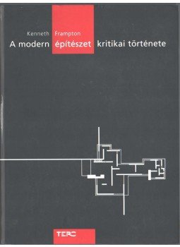 Kenneth Frampton - A modern építészet kritikai története - 2., bővített kiadás,  2002 antikvár könyv