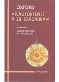 Howard, Michael,Wm. Roger Louis - Oxford Világtörténet a 20. században