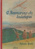 Fábián Gyula - A Rozmaring-őrs kalandjai