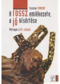 TODOROV, TZVETAN - A rossz emlékezete, a jó kísértése