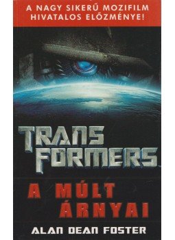 Alan Dean Foster - Transformers - A múlt árnyai Alan Dean Foster - Transformers - A múlt árnyai, Debrecen 2007 antikvár könyv