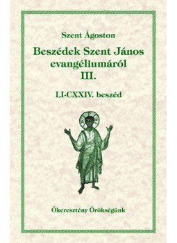 SzentÁgoston - Beszédek Szent János evangéliumáról III. - LI-CXXIV. beszéd, null 2011 antikvár könyv